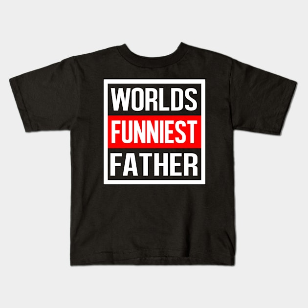 Worlds Funniest Father Kids T-Shirt by familycuteycom